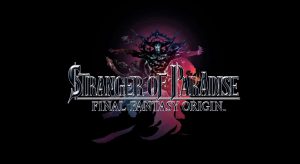 Stranger of Paradise Final Fantasy Origins: What We Know So Far