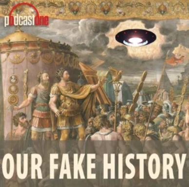 Our Fake History: best history podcast