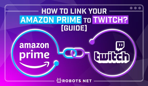 How to Link Your Amazon Prime to Twitch? [Guide]