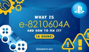 What Is e-8210604A And How To Fix It? [A GUIDE]