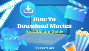 How To Download Movies: An Ultimate Guide