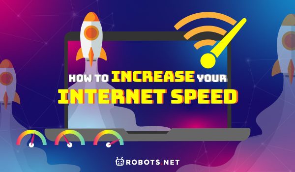 How To Increase Your Internet Speed Right Now [GUIDE]