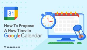 How to Propose A New Time in Google Calendar
