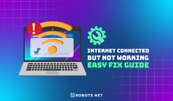 Internet Connected But Not Working: Easy Fix Guide
