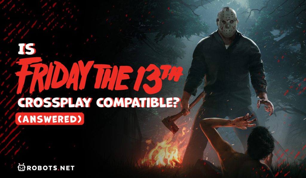 Is 'Friday the 13th' Crossplay Compatible? (Answered) | Robots.net