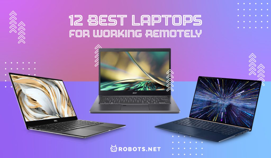 12 Best Laptops for Working Remotely | Robots.net