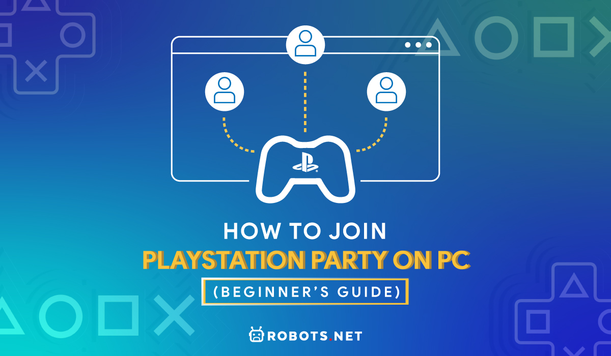 Mandag acceleration Kontrovers How to Join PlayStation Party on PC (Beginner's Guide) | Robots.net