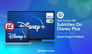 How To Turn Off Subtitles On Disney Plus (Quick Steps To Follow)