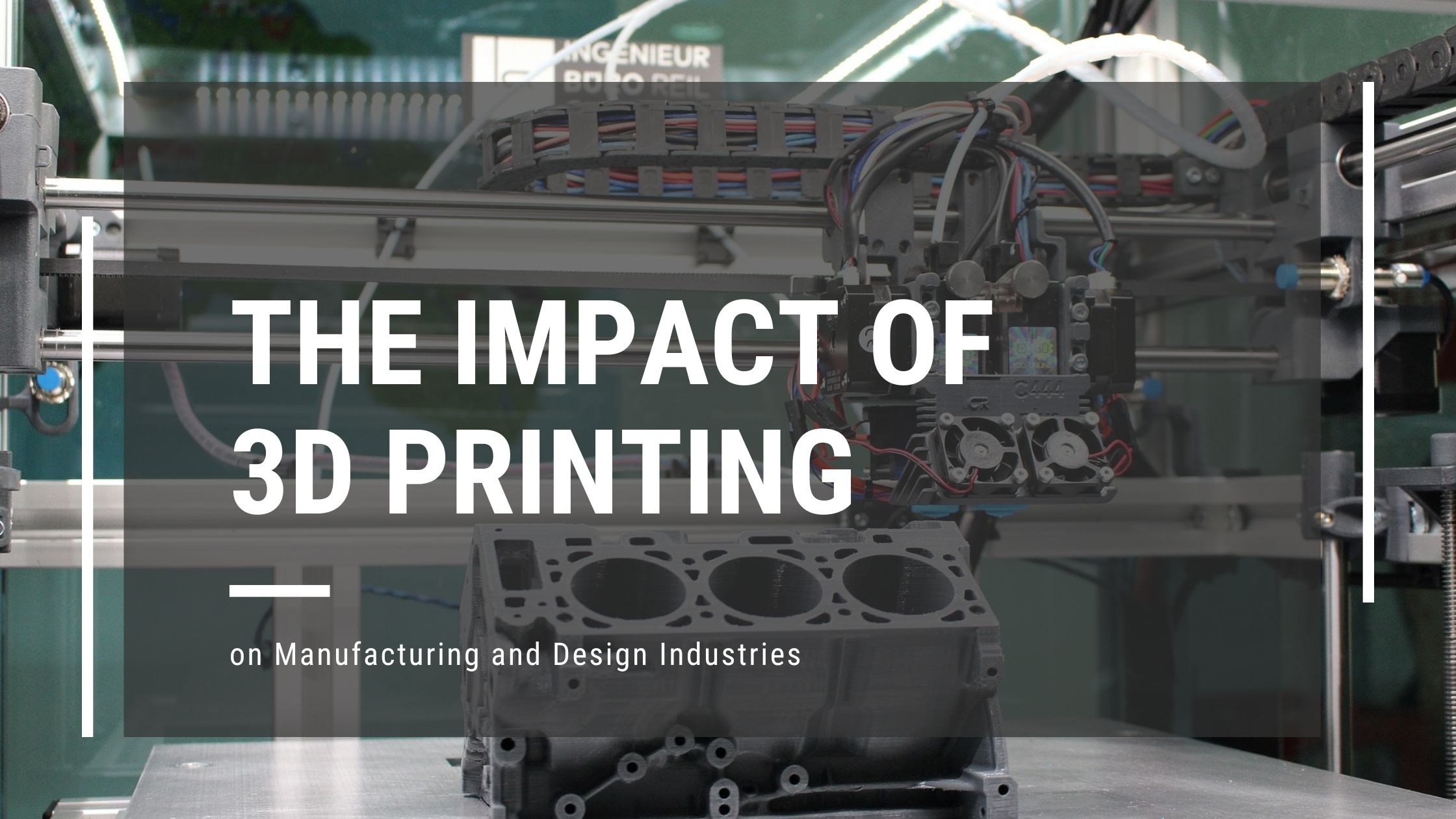 How 3D Printing Impacts Manufacturing