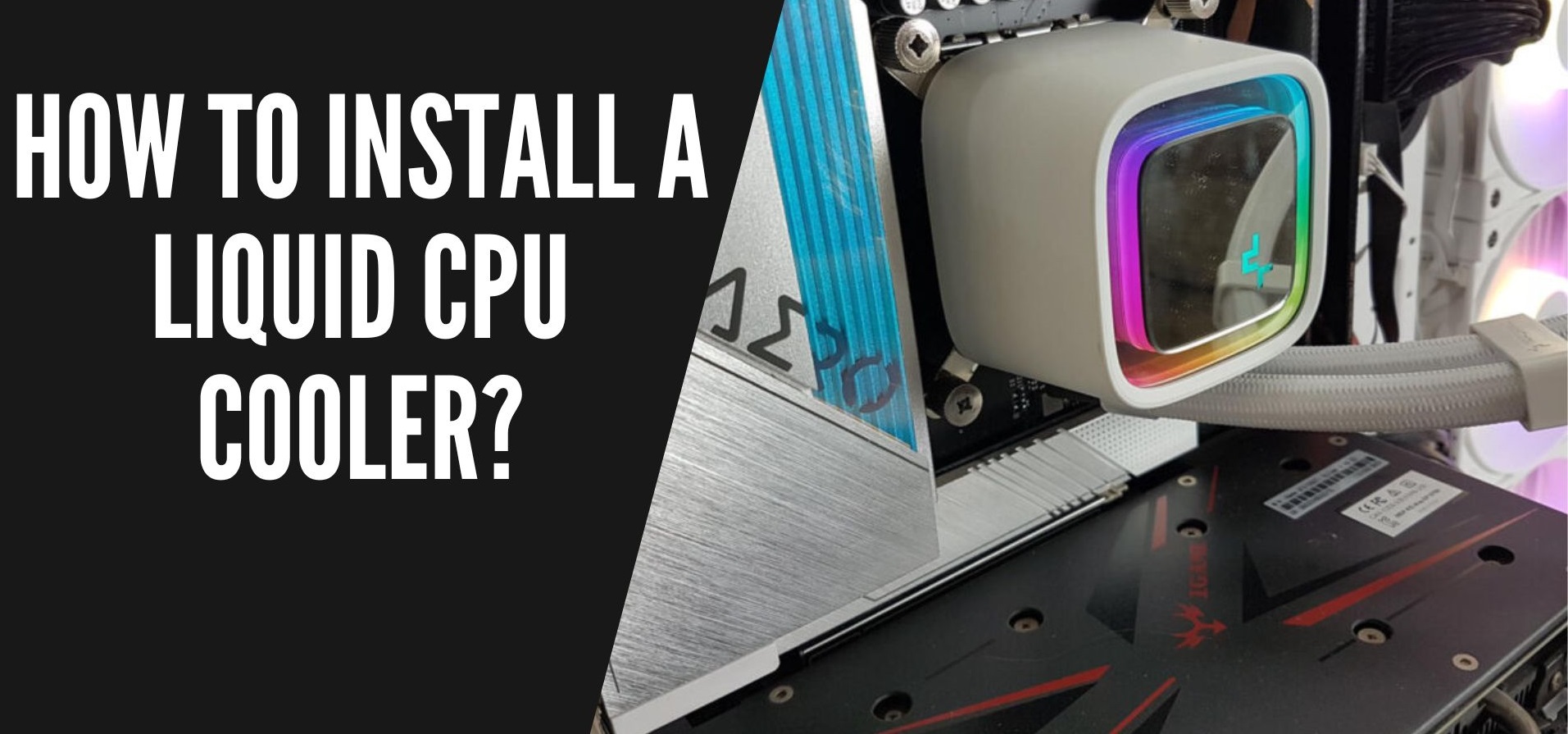 How To Install Liquid CPU Cooler