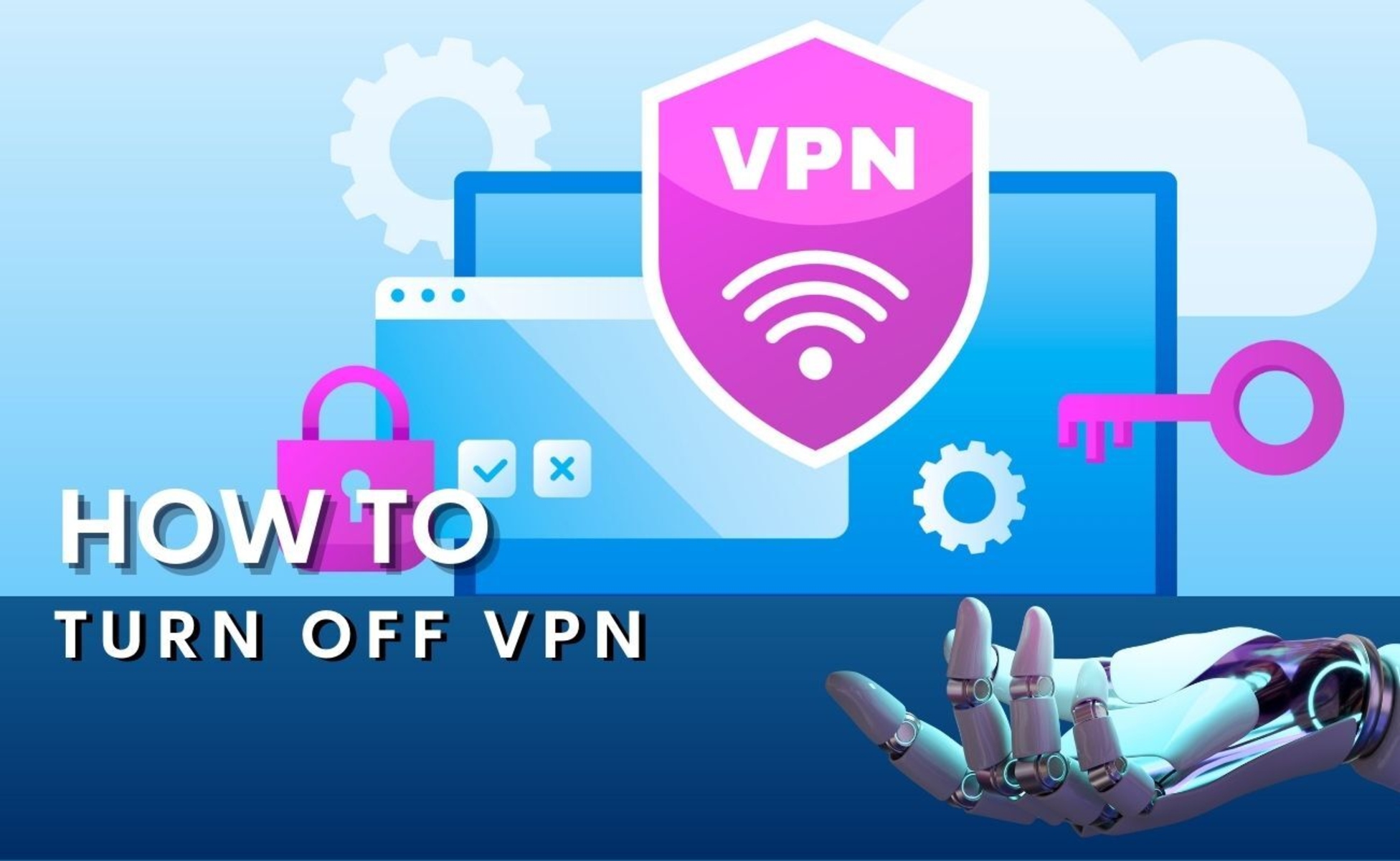 How To Turn Off A VPN Robots Net