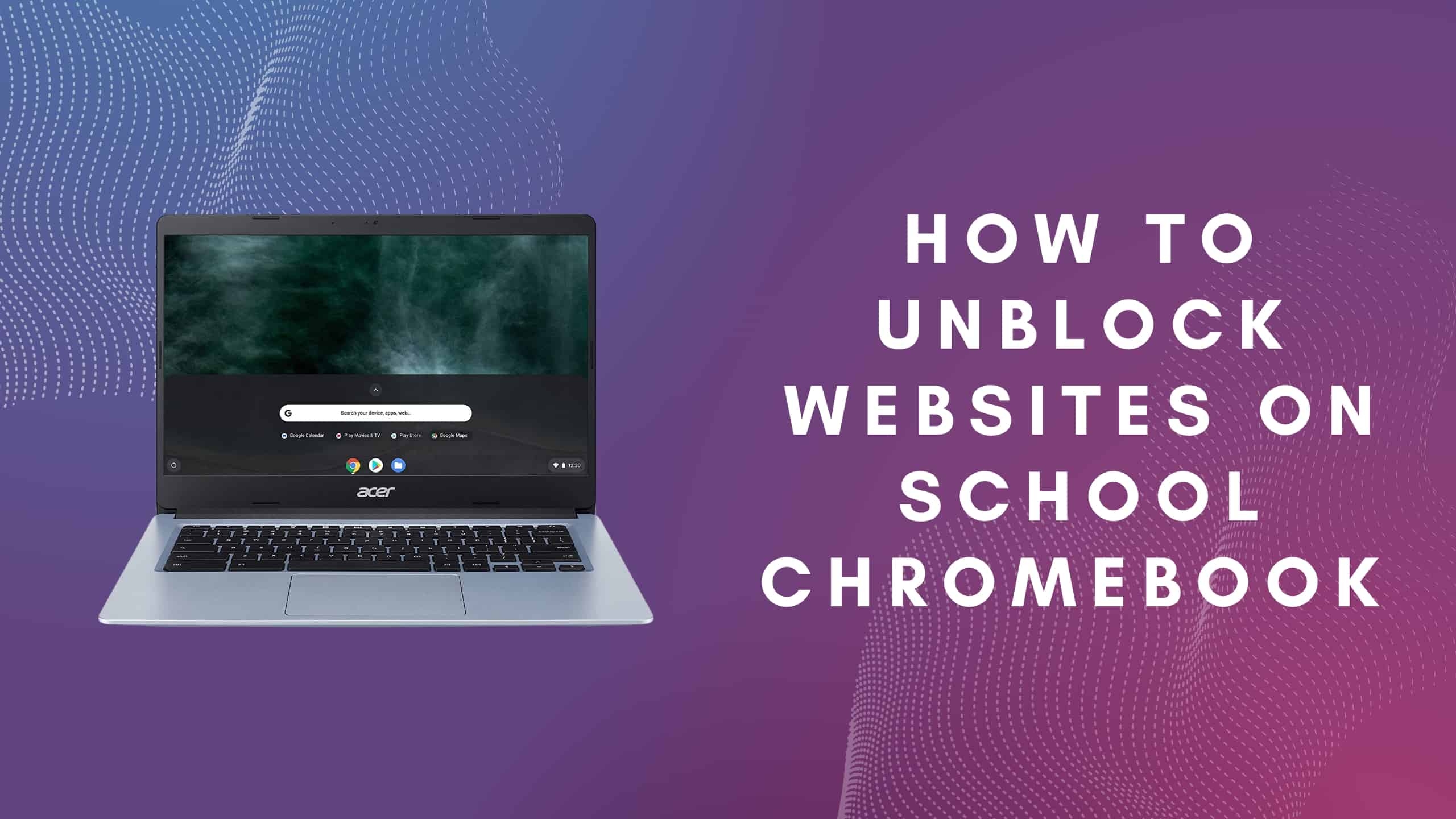 How To Unblock Websites On School Chromebook Without VPN