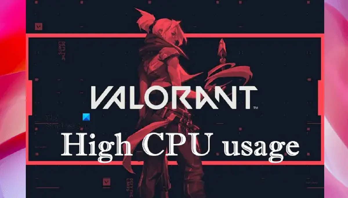 Why Is Valorant Using So Much CPU