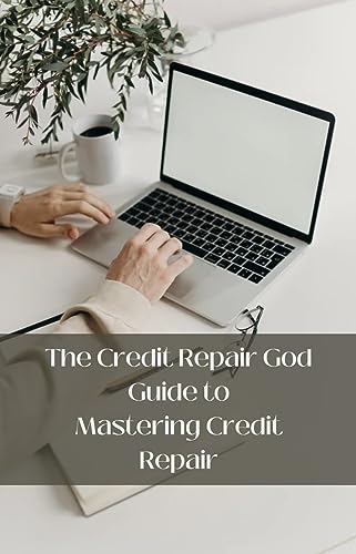 Mastering Credit Repair: The Ultimate Guide to Financial Freedom