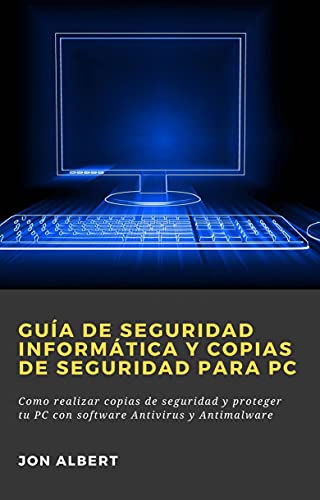 Computer Security and Backup Guide for PC: Protect Your PC with Antivirus and Antimalware Software (Spanish Edition)