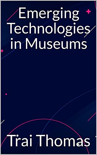 Tech and Art: Exploring the Future of Museums