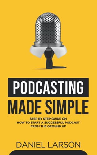 Podcasting Made Simple: A Comprehensive Guide for Beginners