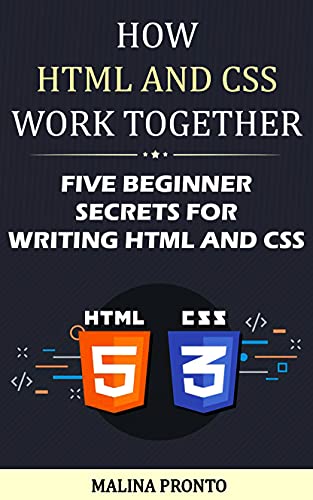 HTML And CSS: Beginner Secrets For Writing Stunning Websites
