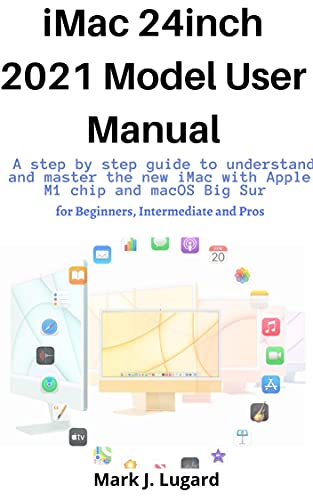 iMac 24inch 2021 Model User Manual: A Comprehensive Guide for Apple M1 Chip and macOS Big Sur