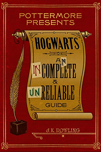 Hogwarts: An Incomplete and Unreliable Guide - Delving into the Magical World of Harry Potter