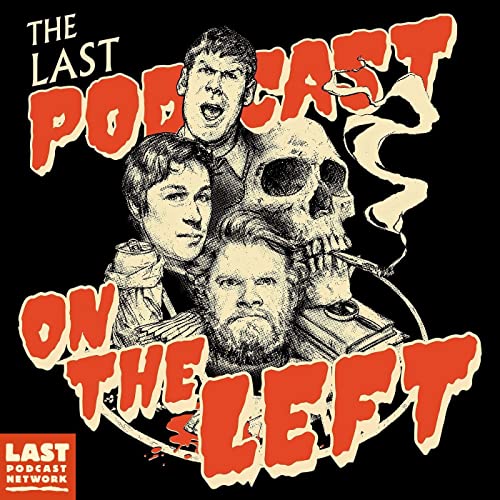 Last Podcast On The Left: True Crime and Supernatural Delights