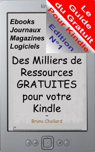 Free Guide for Kindle - Thousands of Free Resources for your Kindle (French Edition)