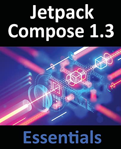 Jetpack Compose 1.3 Essentials: Mastering Android App Development