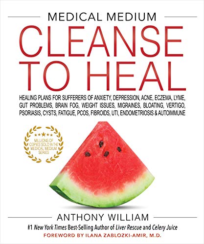 Medical Medium Cleanse to Heal: Healing Plans for Various Ailments