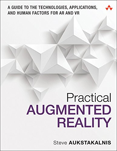 Practical Augmented Reality: Technologies, Applications, and Human Factors for AR and VR (Usability)