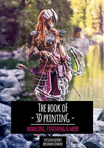 The Definitive Guide to 3D Printing: Model, Finish, and Create