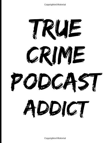 True Crime Podcast Addict Journal