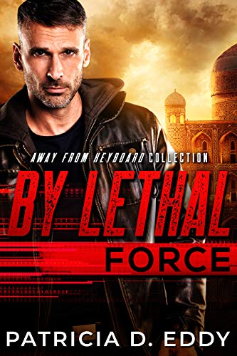 By Lethal Force: AFK Romantic Suspense Standalone