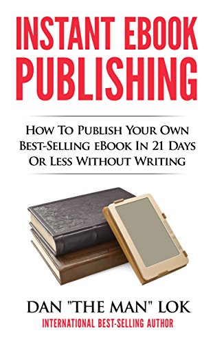 Instant eBook Publishing!: Publish Best-Selling eBook in 21 Days