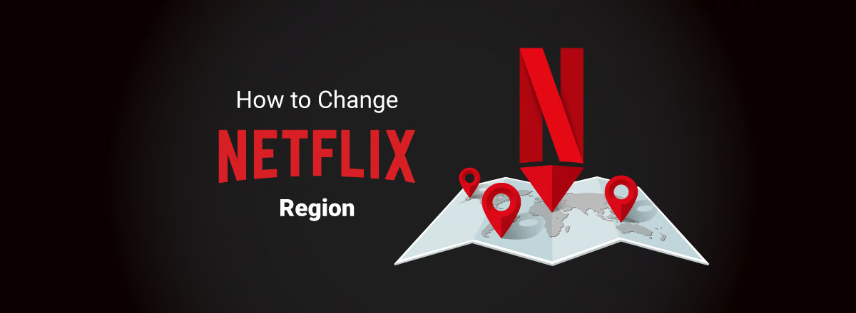 How To Change Region On Netflix
