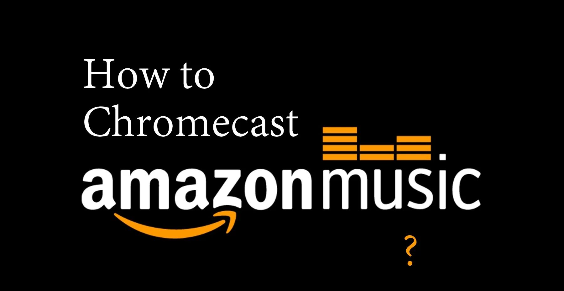 how-to-chromecast-amazon-music