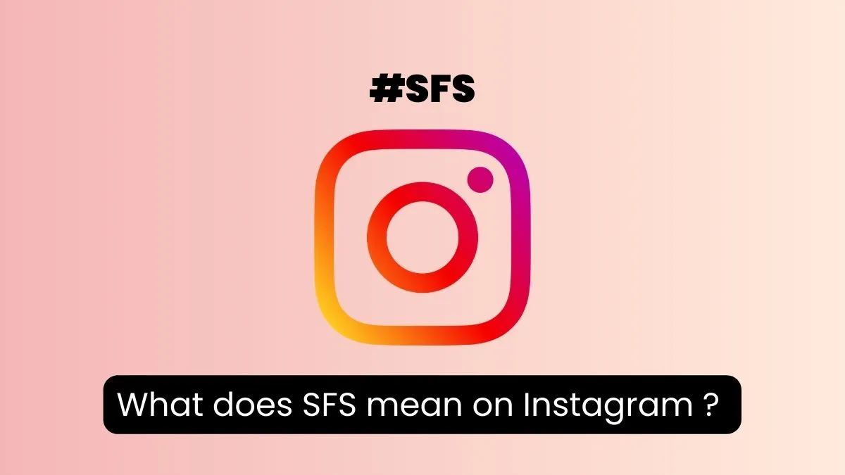 What Does Sfs Mean In Instagram