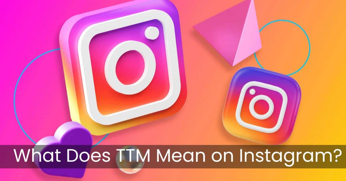 what-does-ttm-mean-in-instagram