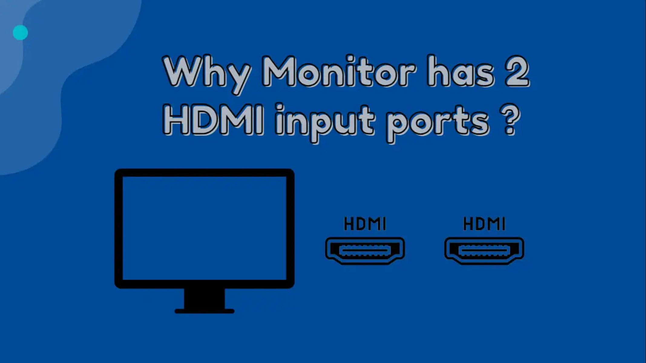 Why Does Monitor Have 2 HDMI Ports