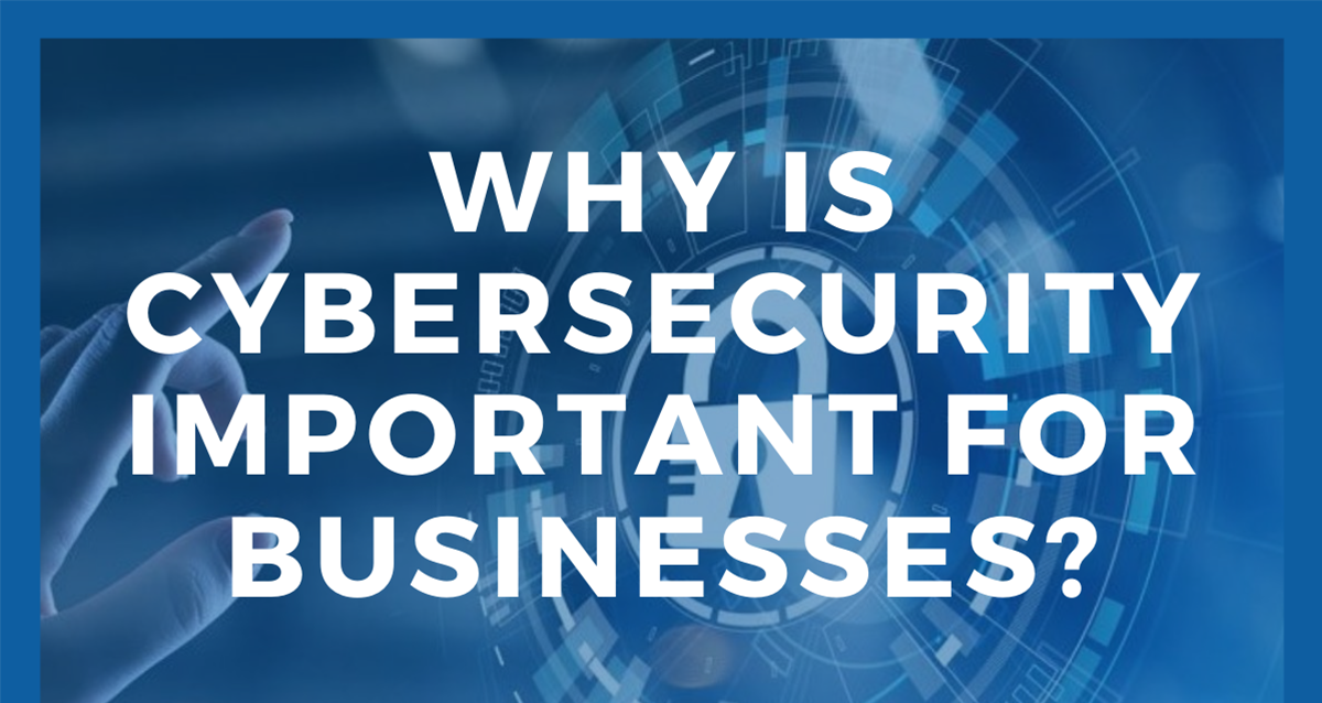 Why Is Cybersecurity Important To Businesses