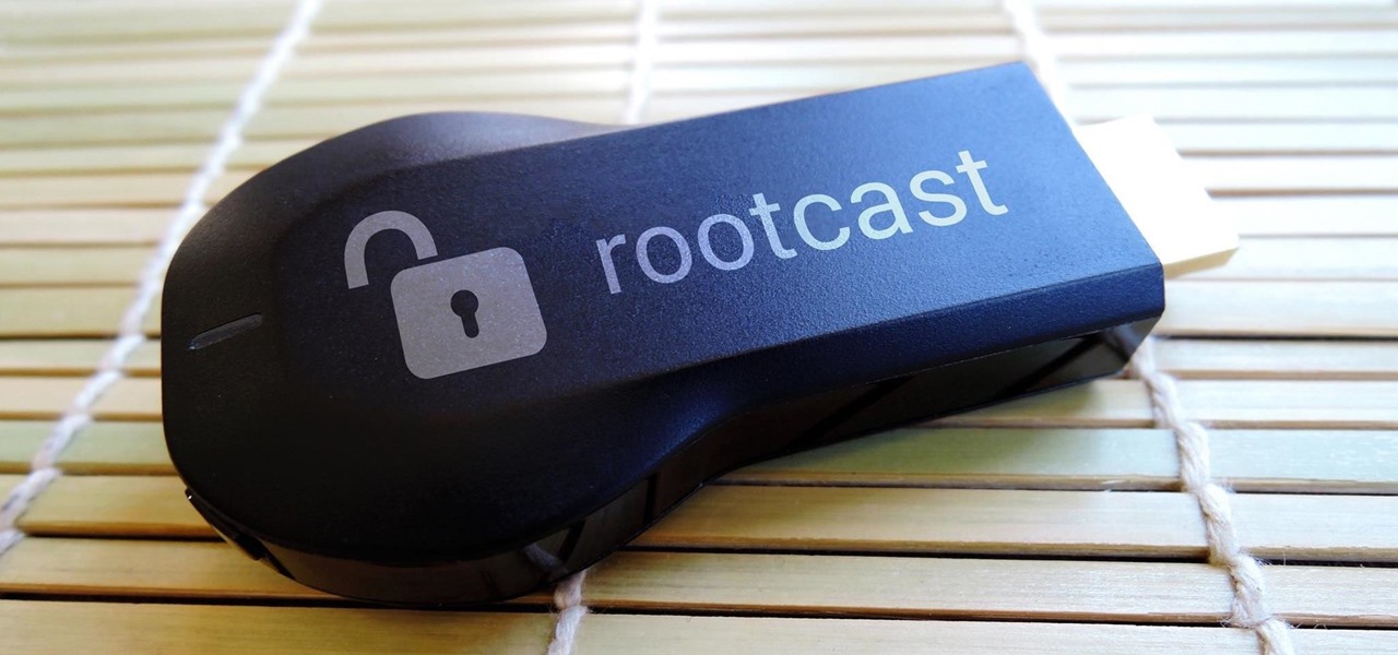 Why Root Chromecast