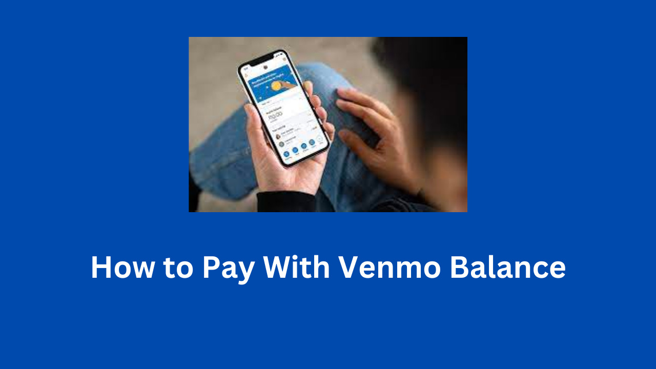 How Do I Pay With Venmo Balance