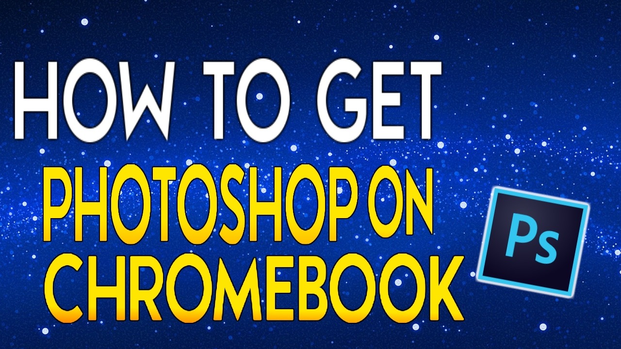 How To Download Photoshop On Chromebook