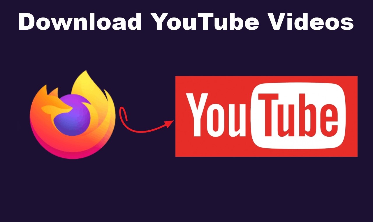 How To Download Youtube Videos On Firefox