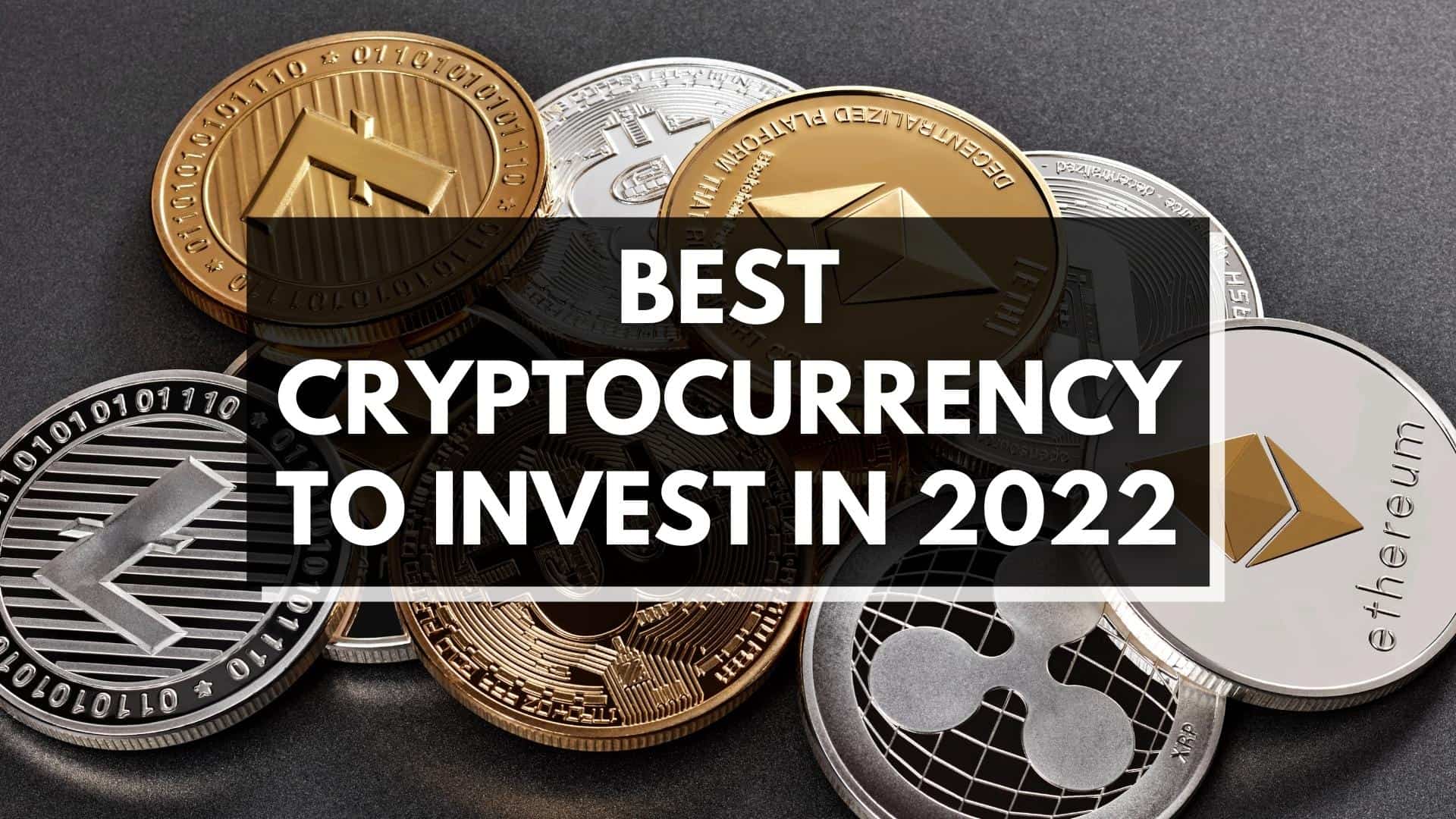 What Cryptocurrency To Invest In 2022