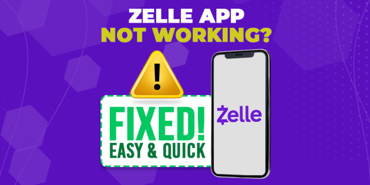 Why Is My Zelle Not Working