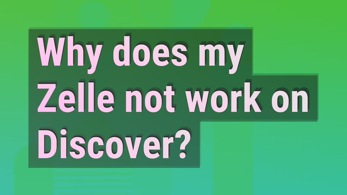 Why Is Zelle Not Working With Discover