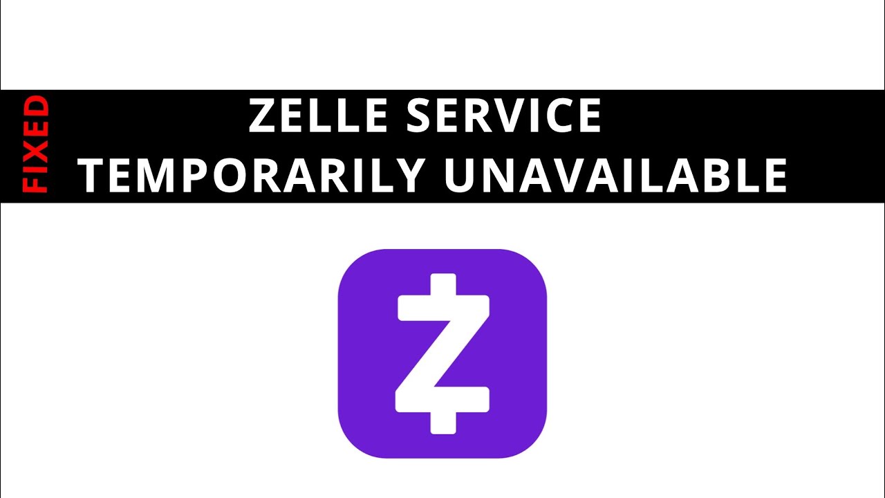 Why Is Zelle Temporarily Unavailable