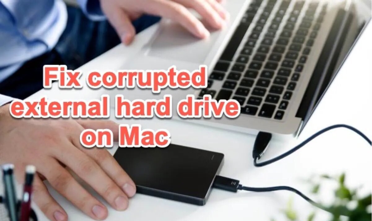 How To Fix A Corrupted External Hard Drive Mac