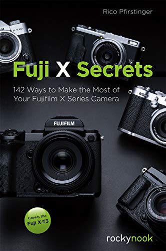 142 Ways to Make the Most of Your Fujifilm X Series Camera