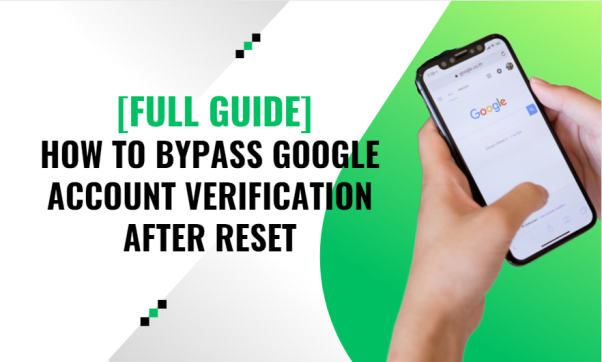 [Full Guide] How To Bypass Google Account Verification After Reset ...